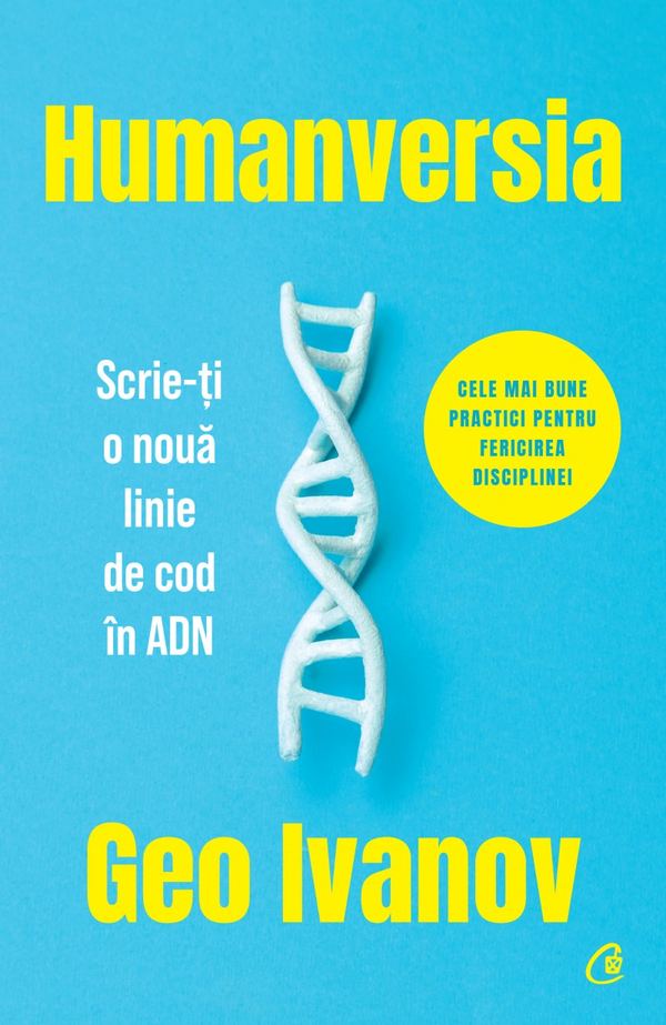 Humanversia. Scrie-ți o nouă linie de cod în ADN, carte tipărită de Geo Ivanov